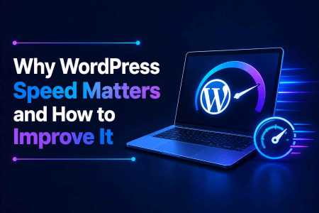 Why WordPress Speed Matters and How to Improve It