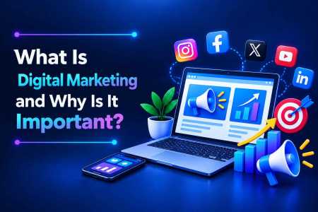 What Is Digital Marketing and Why Is It Important?